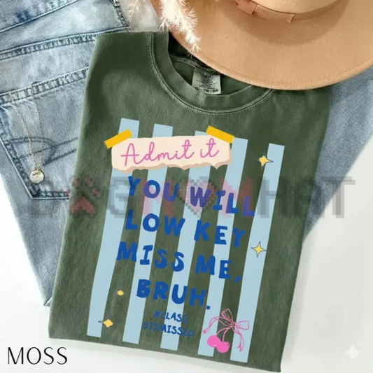 "Admit It You'll Low Key Miss Me Bruh" T-Shirt