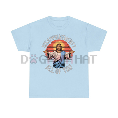 Funny Jesus "Disappointments All Of You" Sarcastic T-Shirt