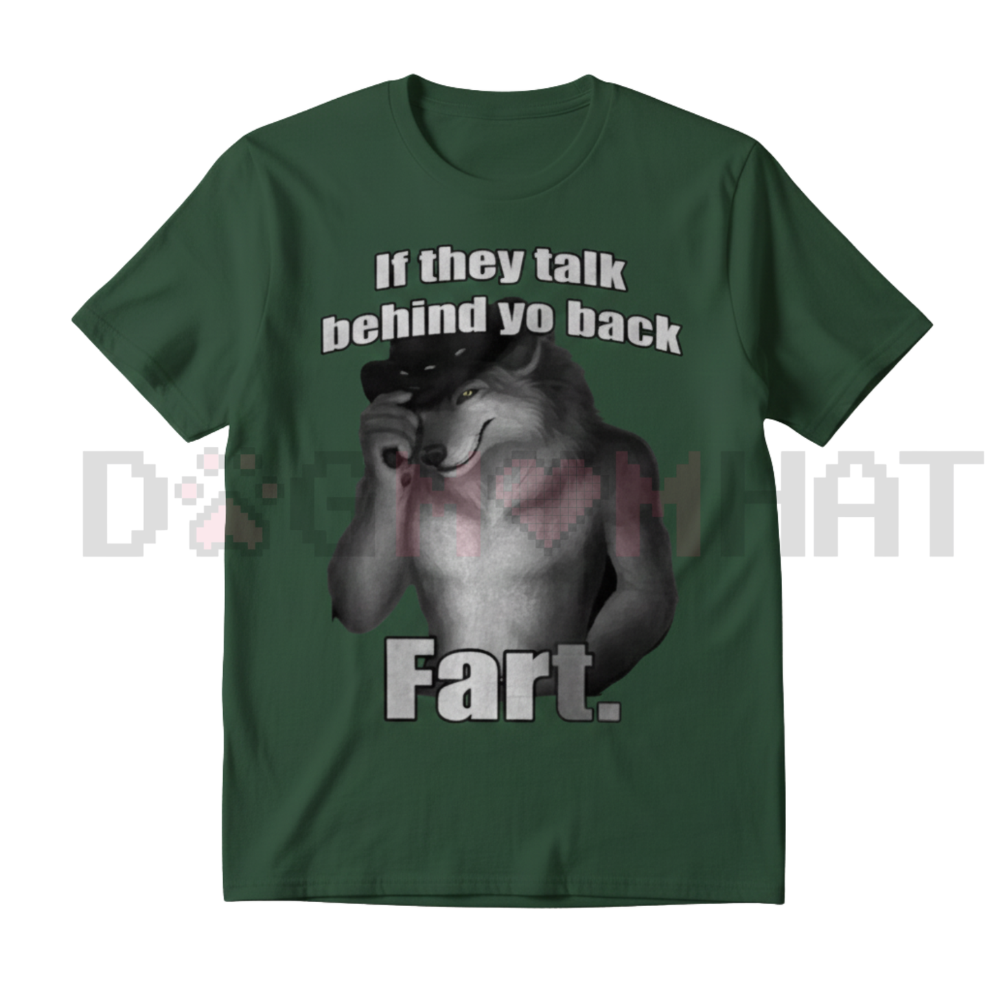 "If They Talk Behind Yo Back Fart" T-Shirt