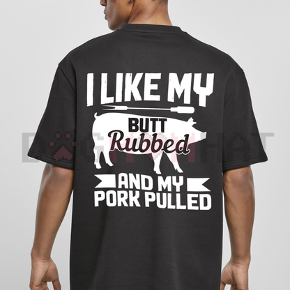 I Like My Butt Rubbed Funny Barbecue T-Shirt - Smoker Grill Master Joke Tee