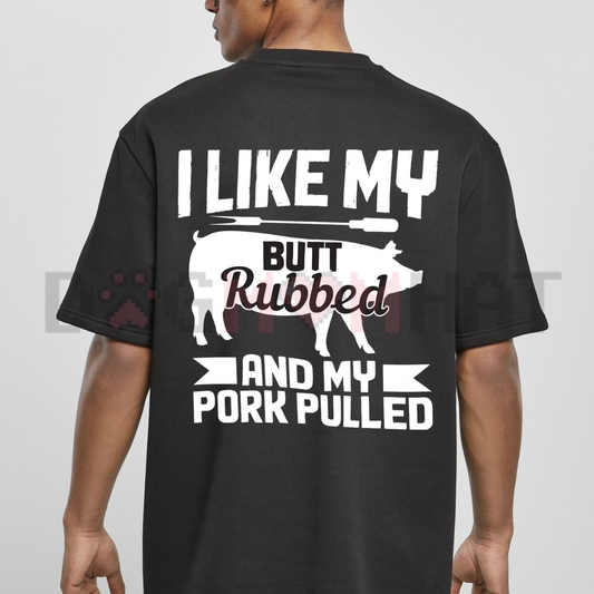 I Like My Butt Rubbed Funny Barbecue T-Shirt - Smoker Grill Master Joke Tee