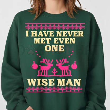 "I Have Never Met Even One Wise Man" Funny Christmas Sweater – Sarcastic Ugly Xmas Sweatshirt Gift