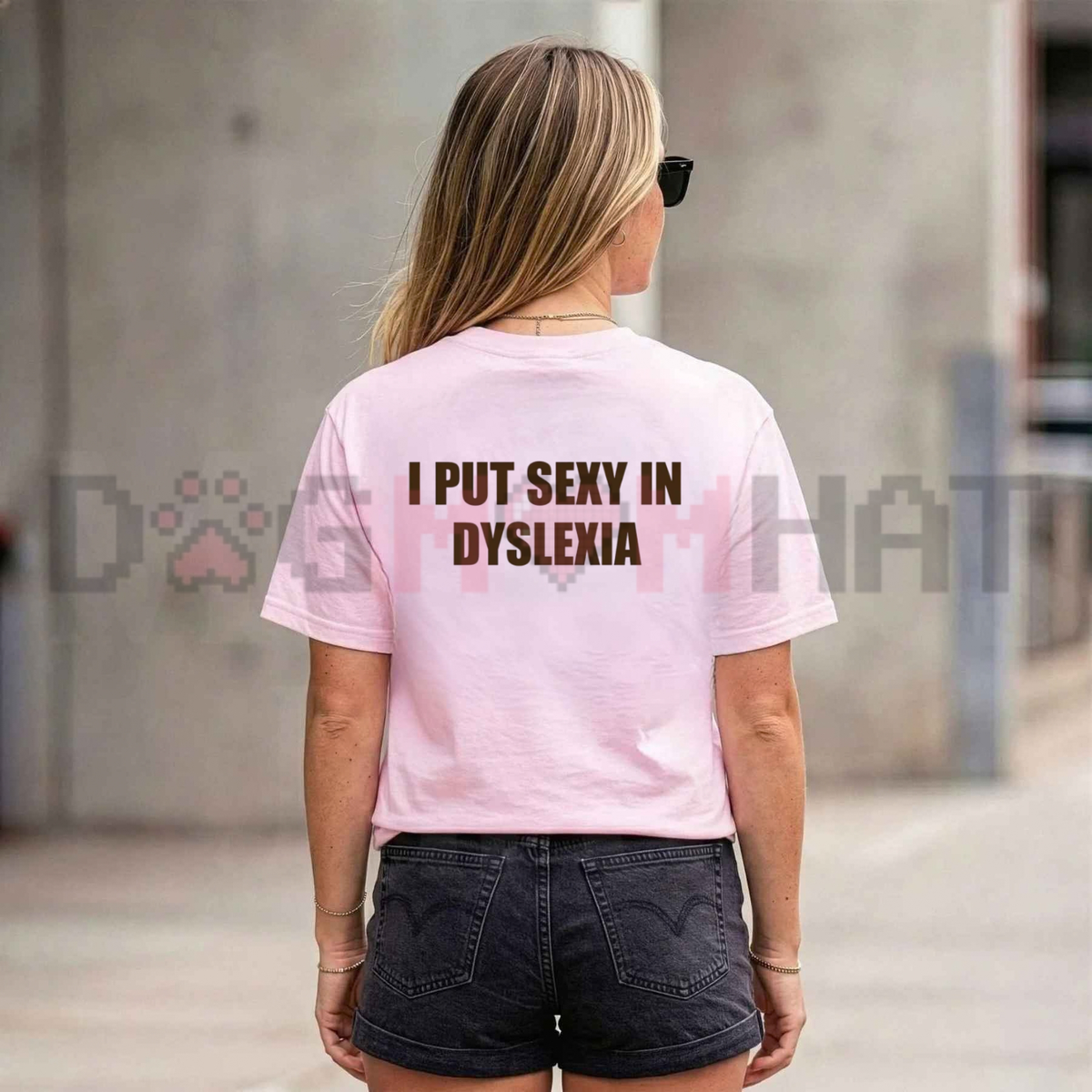 I Put The Sexy In Dyslexia Funny Graphic T-Shirt
