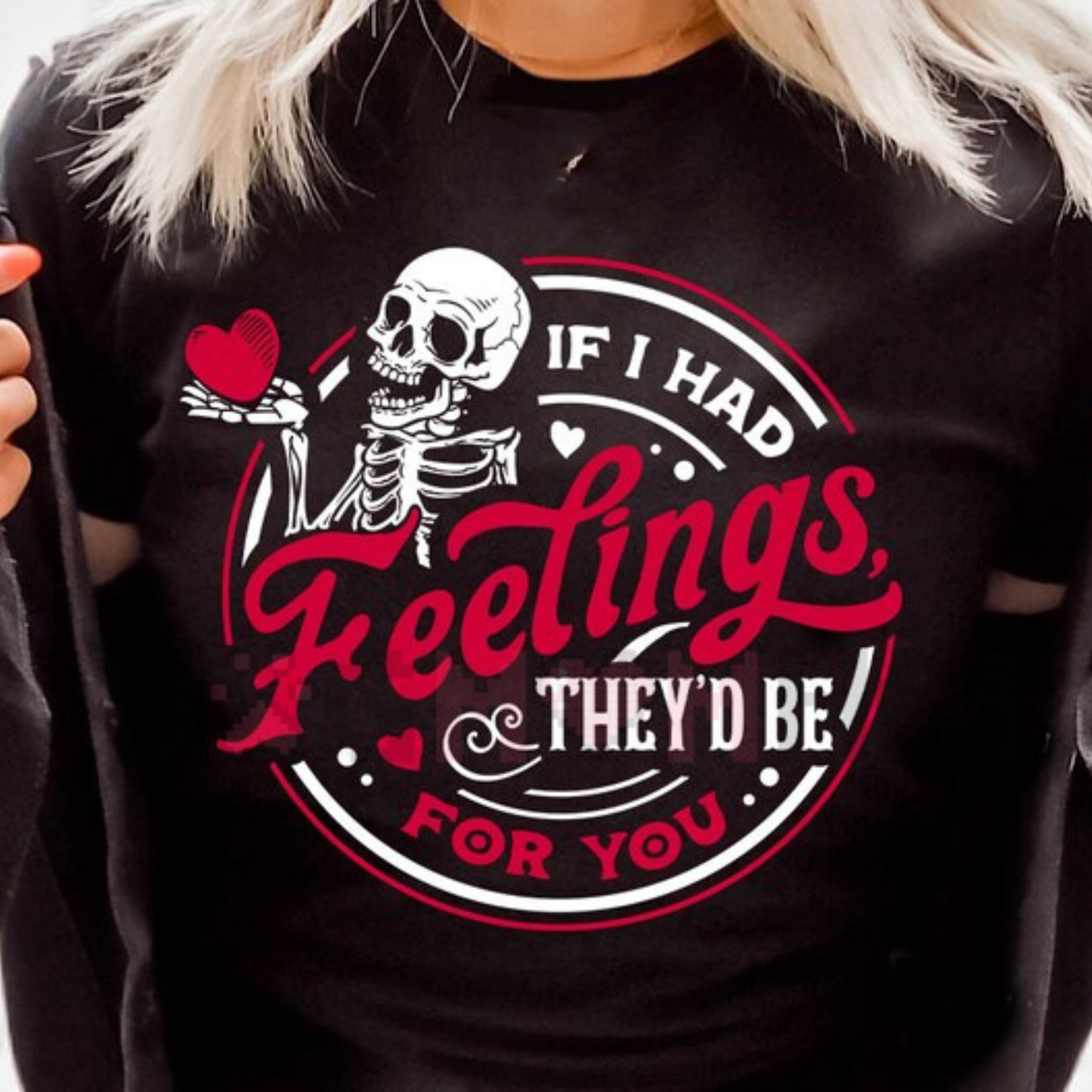 "If I Had Feelings They’d Be For You" Skeleton sweatshirt