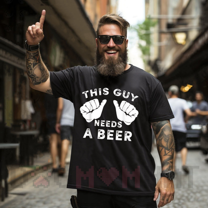 "This Guy Needs A Beer" Funny Mens Drinking Gift T-Shirt