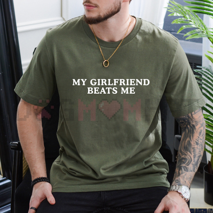 "My Girlfriend Beats Me" Funny Gamer T-shirt