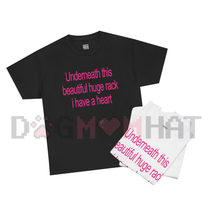 "Underneath This Beautiful Huge Rack I Have A Heart" Graphic T-Shirt
