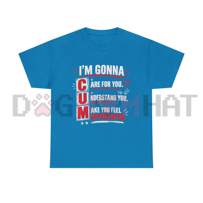 "I'm Gonna Care For You" Graphic T-Shirt - Funny Adult Humor Sarcastic Slogan Tee