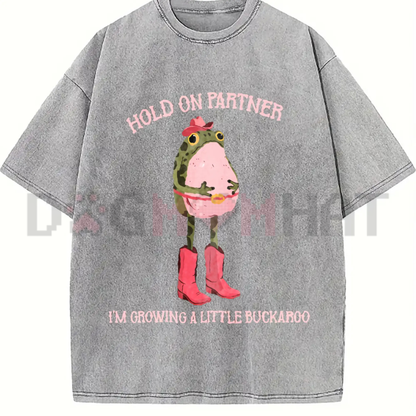 "Hold On Partner I'm Growing A Little Buckaroo" T-Shirt