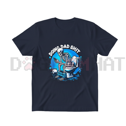 Skeleton Dad Humor T-Shirt – "Doing Dad Shit" Relatable Fatherhood Slogan Tee