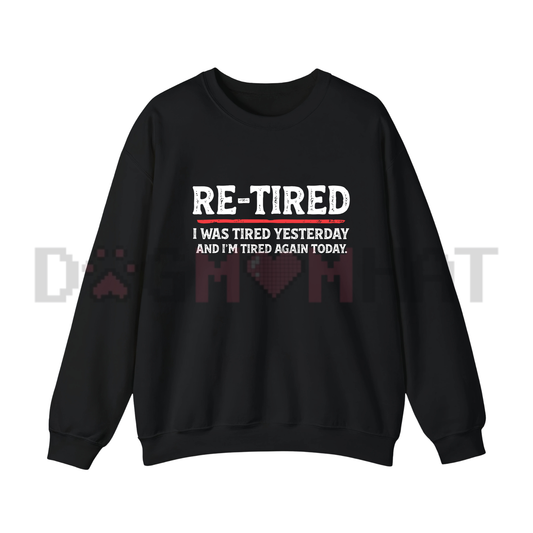 "Re-Tired" Funny Retirement Sweatshirt