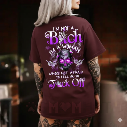 "I'm A Woman Who's Not Afraid To Tell You To F Off Shirt"
