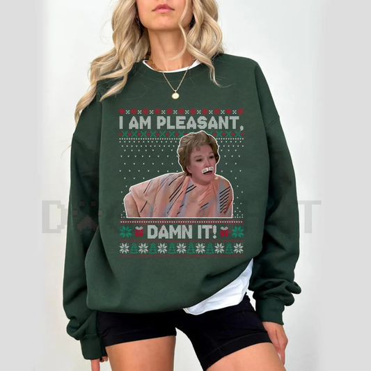 "I Am Pleasant" Ugly Christmas Sweatshirt – Funny Steel Magnolias Ouiser Boudreaux Holiday Crewneck