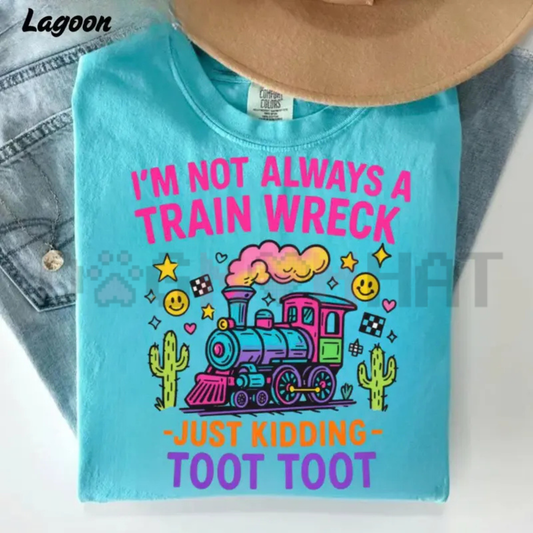 "I’m Not Always A Train Wreck" Shirt