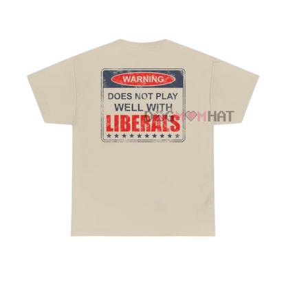 "Does Not Play Well With Liberals" T-Shirt – Patriotic Graphic Tee for Conservatives