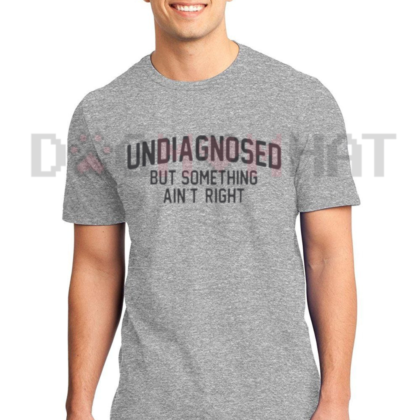 "Undiagnosed But Something Ain't Right" Funny Humor T-Shirt