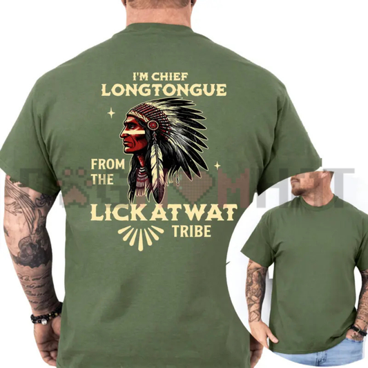 I'm Chief Longtongue From The Lickatwat Tribe Graphic Tee - Funny Soft Cotton Unisex Short Sleeve T-Shirt