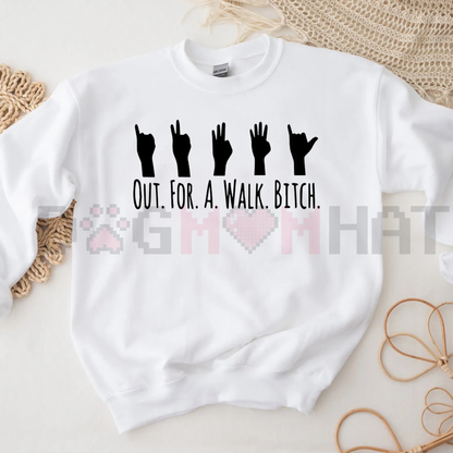 "Out For A Walk... Btch" Spike Sweatshirt