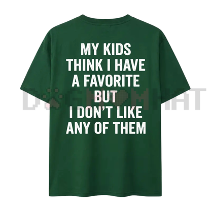 "My Kids Think I Have A Favorite" Sarcastic Parenting Tee
