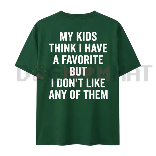 "My Kids Think I Have A Favorite" Sarcastic Parenting Tee
