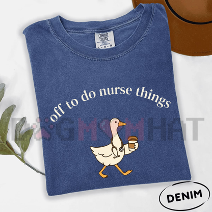 "Off To Do Nurse Things" Funny Nurse Graphic T-Shirt