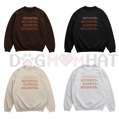 "Educated Motivated Elevated Melanated" Sweatshirt