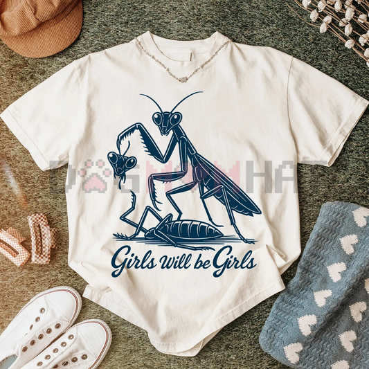 Girls Will Be Girls Shirt – Praying Mantis Tee, Funny Entomologist & Bug Lover Insect T-Shirt