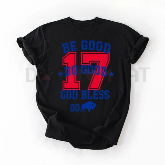 Be Good Do Good 17 God Bless Go T-Shirt – Buffalo Football Fan Tee