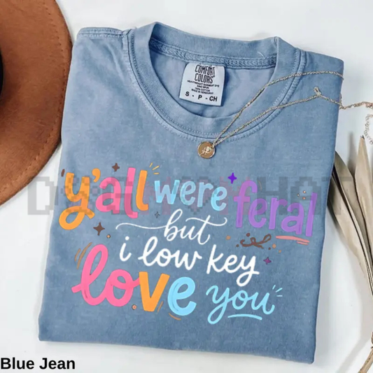 "Y’all Were Feral" Teacher T-Shirt – Funny Student Humor Graphic Tee