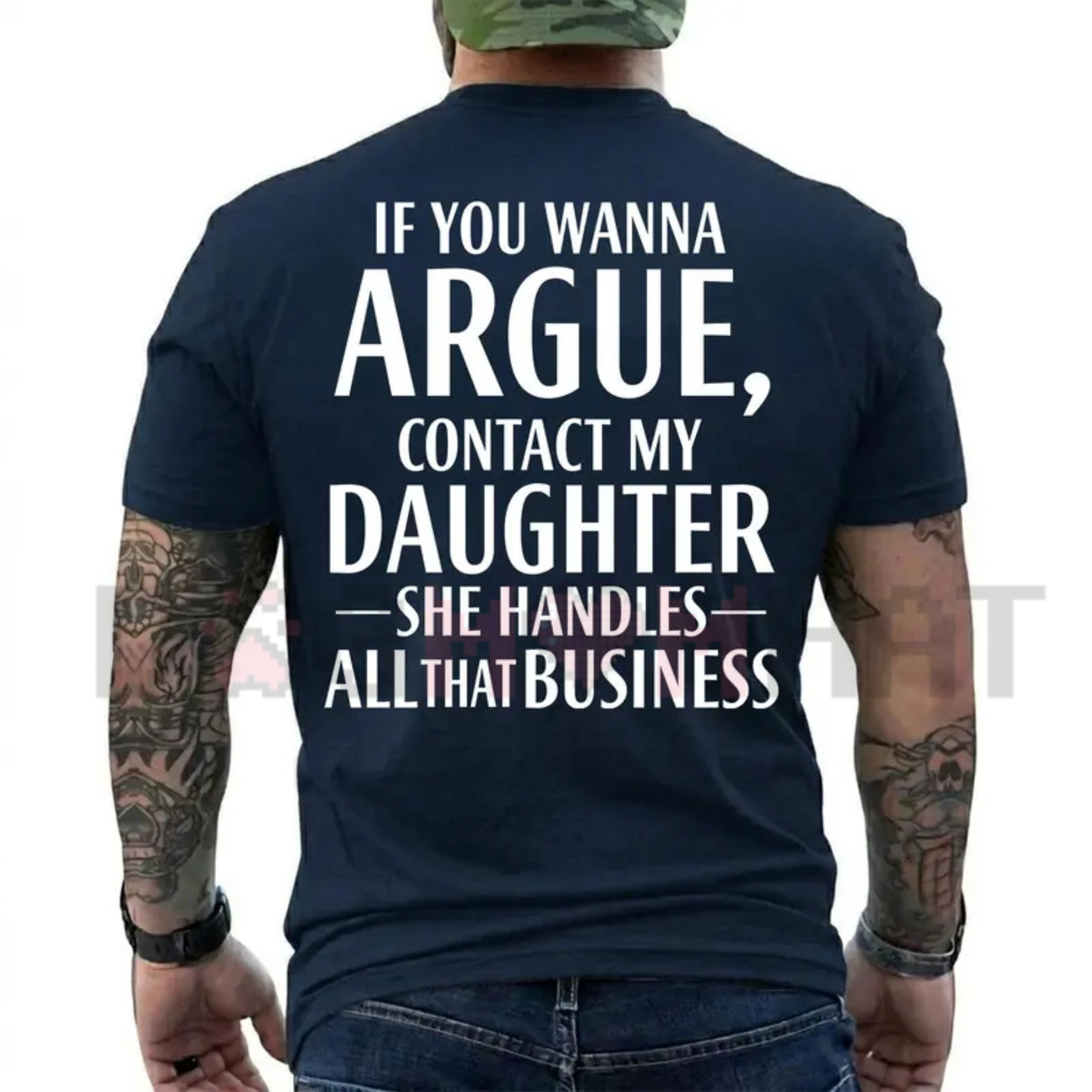 If You Wanna Argue Contact My Daughter T-Shirt - Funny Parent Quote Tee