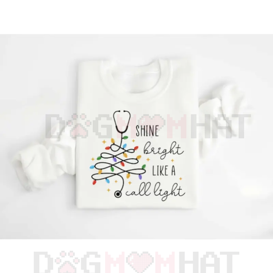 "Shine Bright Like A Call Light" Sweatshirt – Funny Nurse Doctor Gift