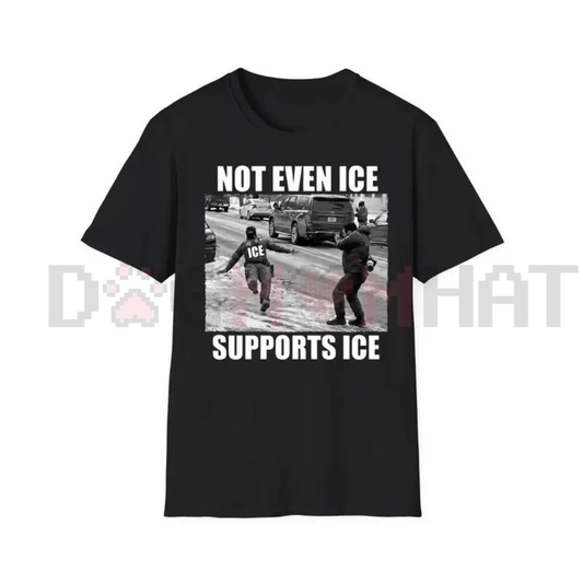 "Not Even Ice Supports ICE" Political Tee