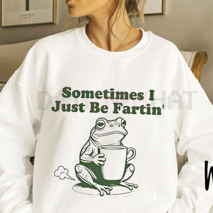 Absurdist 'Sometimes I Just Be Fartin'' Frog Meme Sweatshirt