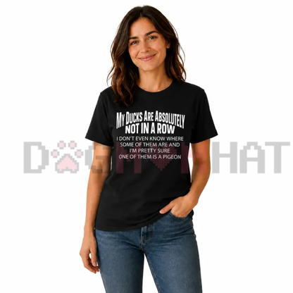 "Ducks Not In A Row" Funny Sarcastic T-Shirt - Relatable Chaos Adulting Graphic Tee