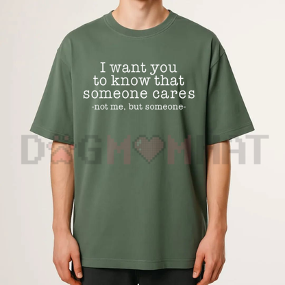 "Someone Cares Not Me" Sarcastic Quote T-Shirt