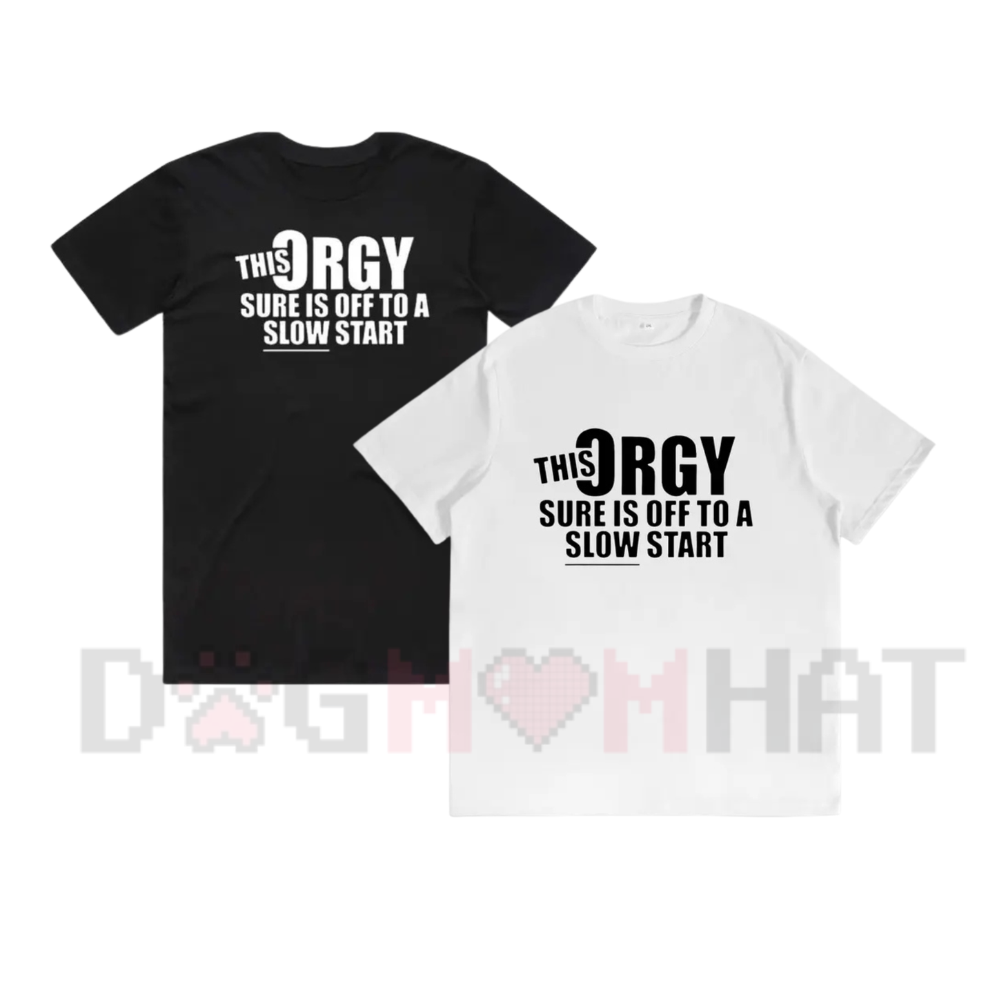 "This Orgy Sure Is Off To A Slow Start" Funny Graphic T-Shirt