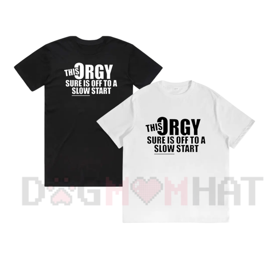 "This Orgy Sure Is Off To A Slow Start" Funny Graphic T-Shirt