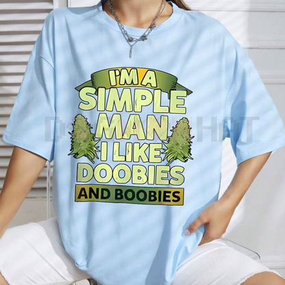 "I Am A Simple Man, I Like Doobies And Boobies" 420 Slogan T-Shirt – Funny Unisex Cotton Top