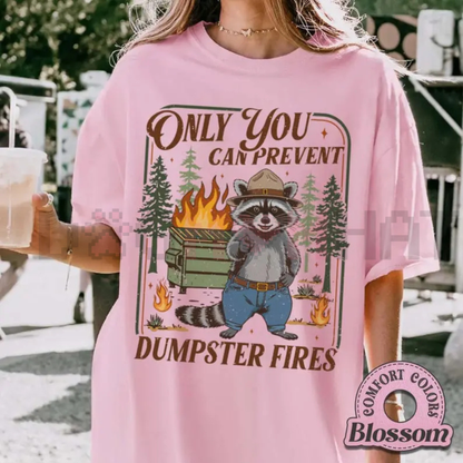 "Only You Can Prevent Dumpster Fires" Tee