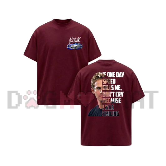 Paul Walker Memorial "If Speed Kills Me" Racing Tribute T-Shirt