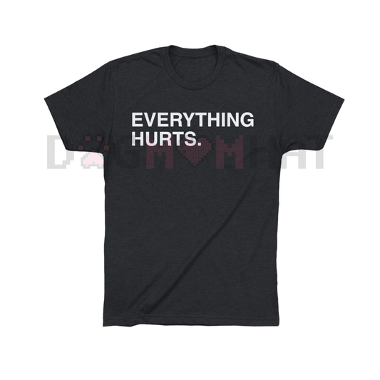 "EVERYTHING HURTS" Funny Graphic T-Shirt