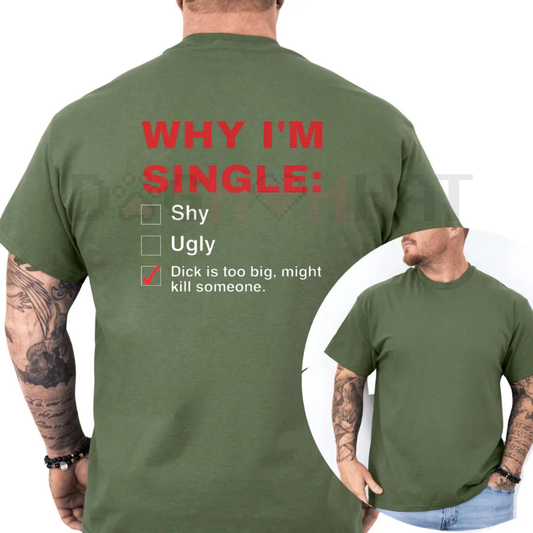 "Why I'm Single" Funny Graphic T-Shirt – Men's Humor Tee