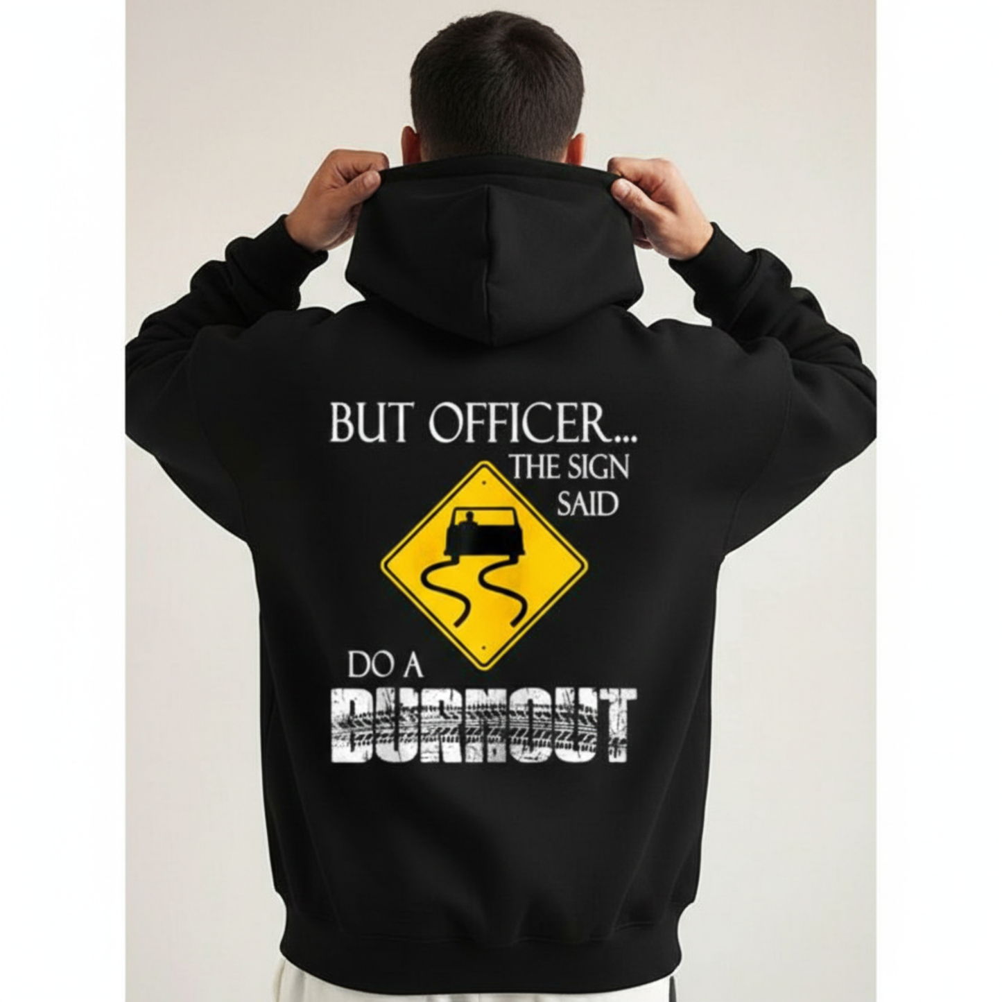 "But Officer the Sign Said Do a Burnout" Funny Hoodie