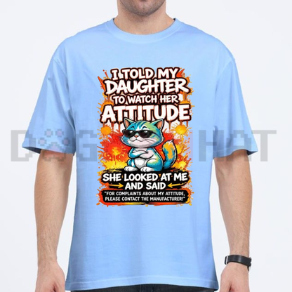 Festive Friction Tee – "I Told My Daughter To Watch Her Attitude" Funny Parenting Cat Graphic T-Shirt