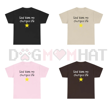 God Bless My Chungus Life T-Shirt