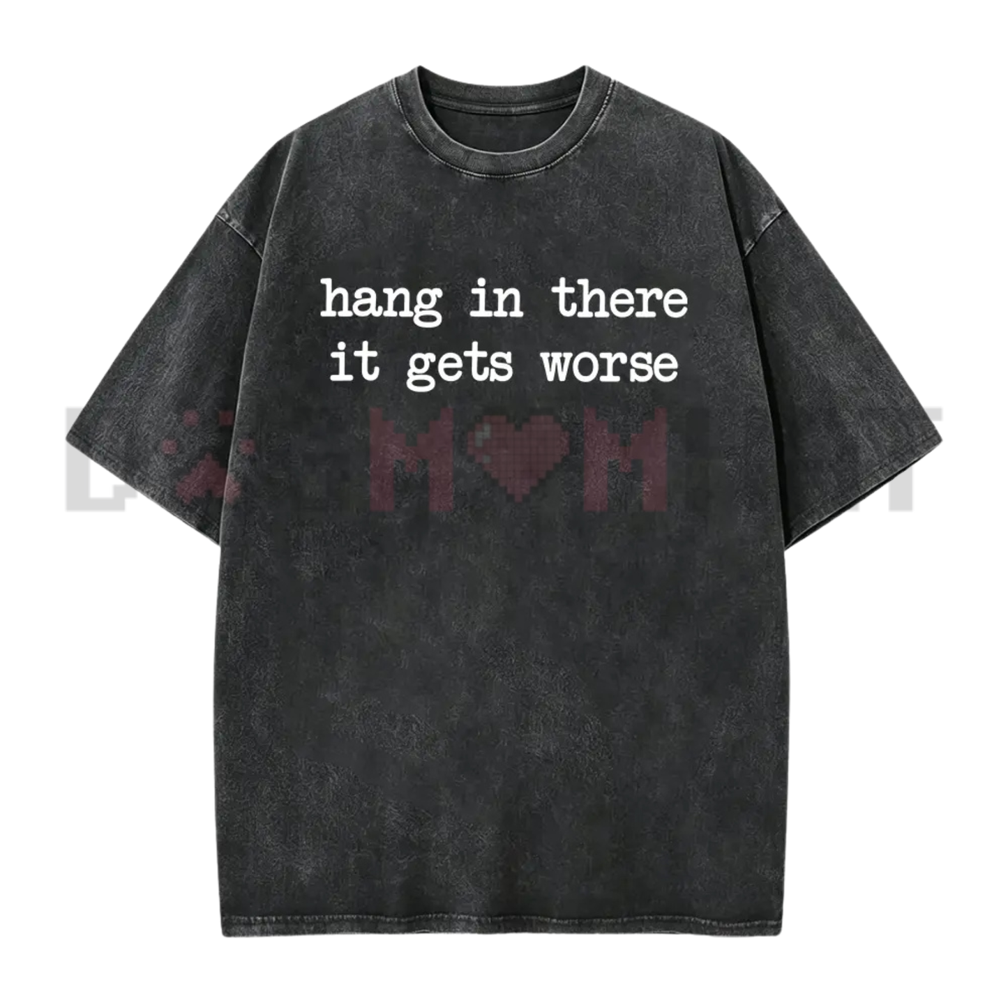 Hang In There It Gets Worse Shirt - Funny Sarcastic Mental Health Tee