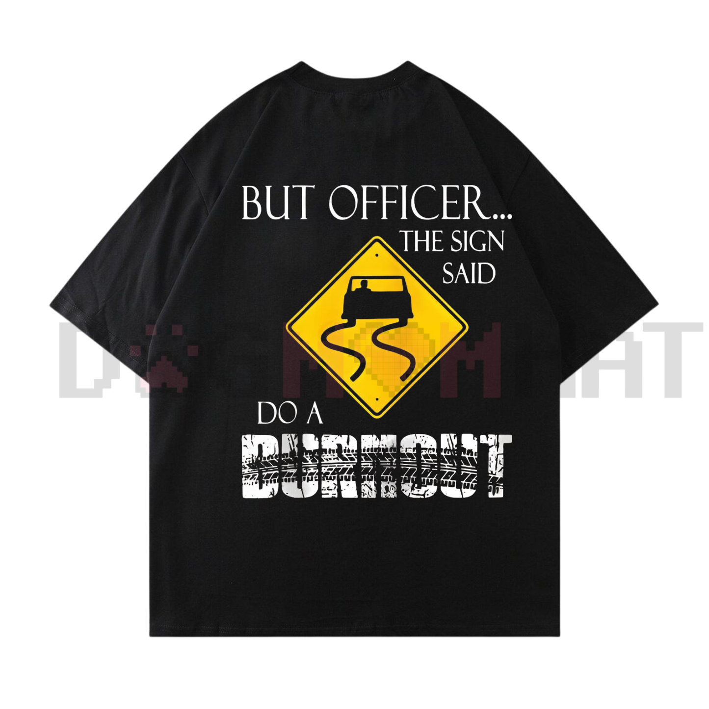 "But Officer the Sign Said Do a Burnout" Funny T-Shirt