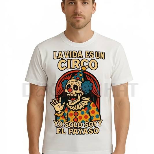 HAGBDH "La Vida Es Un Circo" Bold & Humorous T-Shirt