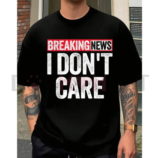 "Breaking News: I Don't Care" Bold Graphic Tee