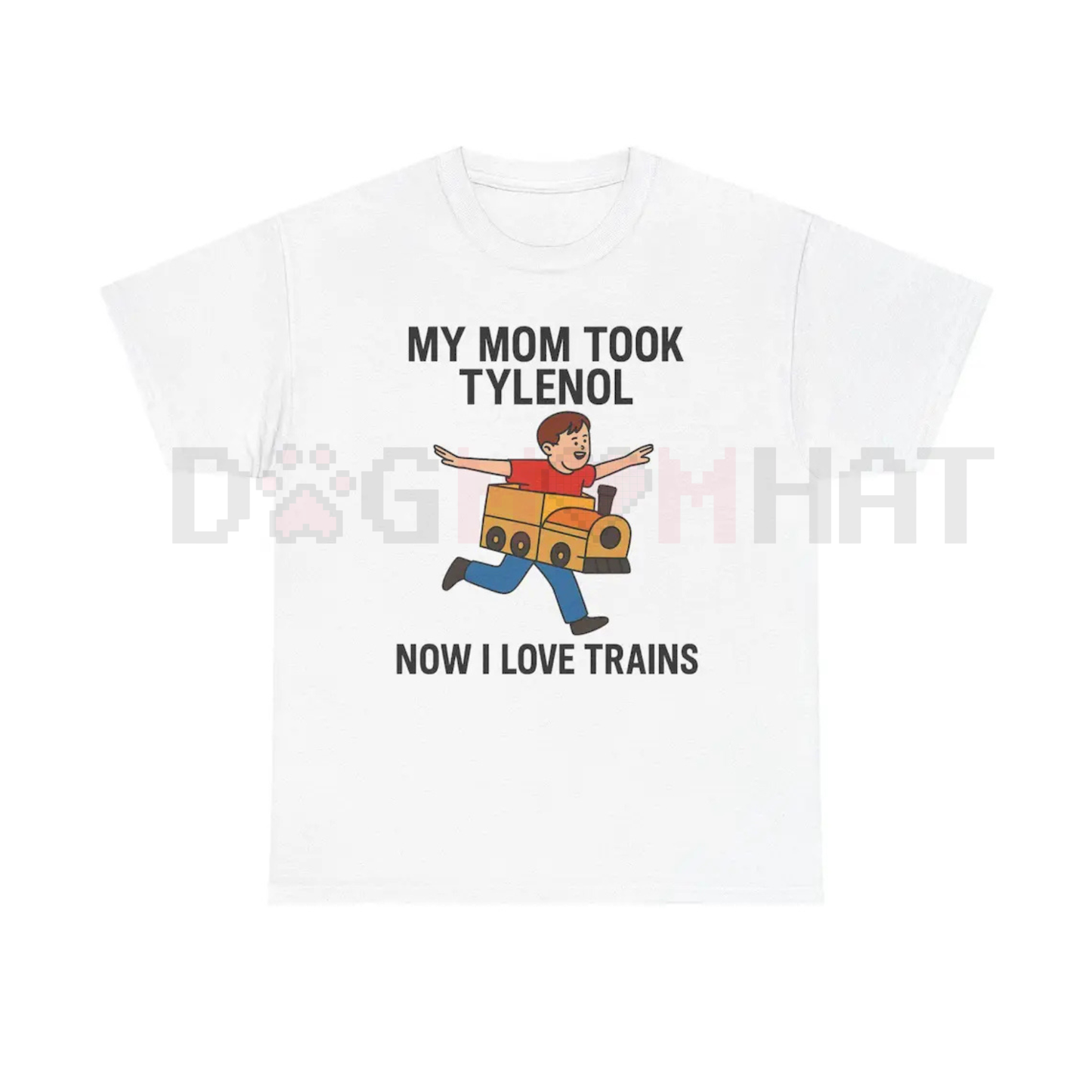 "My Mom Took Tylenol Now I Love Trains" Funny Meme T-Shirt – Absurdist Internet Humor Unisex Tee